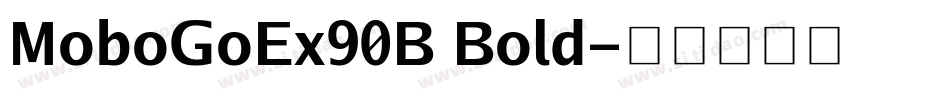 MoboGoEx90B Bold字体转换